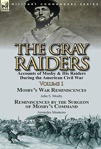 Gray Raiders-Volume 1  Accounts of Mosby & His Raiders During the American Civi [Hardcover]