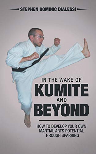 In The Wake Of Kumite And Beyond How To Develop Your Own Martial Arts Potential [Paperback]