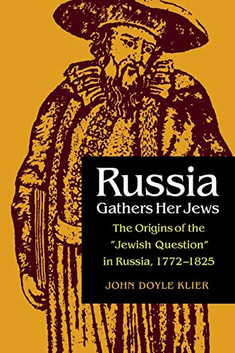 Russia Gathers Her Jews The Origins of the &quotJewish Question&quot in Russi [Paperback]
