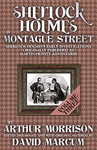 Sherlock Holmes In Montague Street Volume 3 Sherlock Holmes Early Investigatio [Paperback]