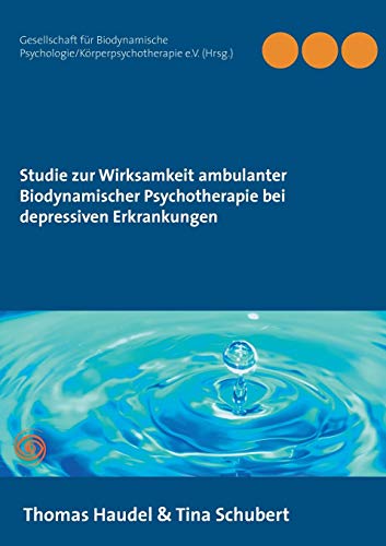 Studie Zur Wirksamkeit Ambulanter Biodynamischer Psychotherapie Bei Depressiven  [Paperback]