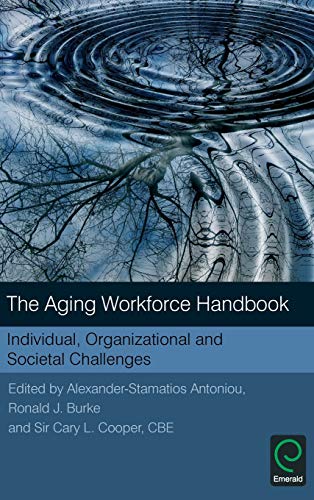 The Aging Workforce Handbook Individual, Organizational And Societal Challenges [Hardcover]