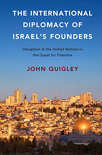 The International Diplomacy of Israel's Founders Deception at the United Nation [Hardcover]