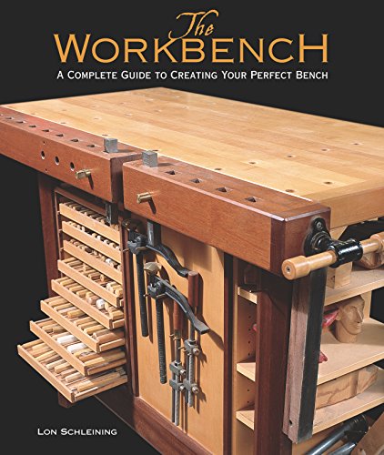 The Workbench A Complete Guide to Creating Your Perfect Bench [Hardcover]