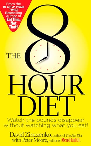 The 8-Hour Diet Watch the Pounds Disappear Without Watching What You Eat [Paperback]