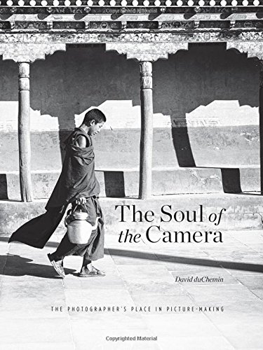 The Soul of the Camera The Photographer's Place in Picture-Making [Hardcover]