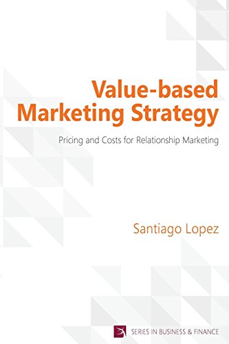 Value-Based Marketing Strategy Pricing And Costs For Relationship Marketing [Paperback]