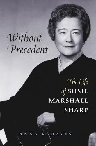 Without Precedent The Life Of Susie Marshall Sharp [Paperback]