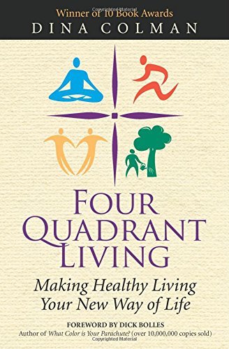 Four Quadrant Living Making Healthy Living Your New Way of Life [Paperback]