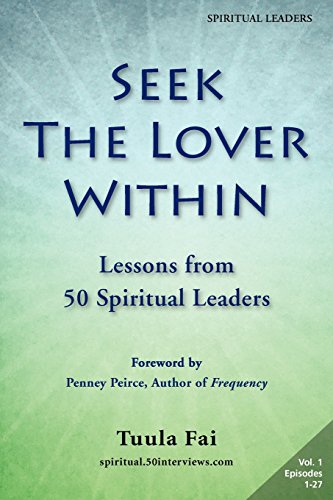 Seek The Lover Within Lessons From 50 Spiritual Leaders (volume 1) [Paperback]