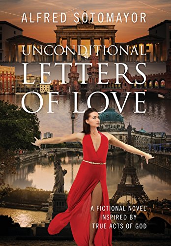 Unconditional Letters Of Love A Fictional Novel Inspired By True Acts Of God [Hardcover]