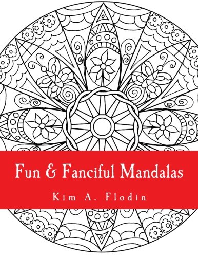 Fun & Fanciful Mandalas For Adult Coloring Fun (volume 1) [Paperback]