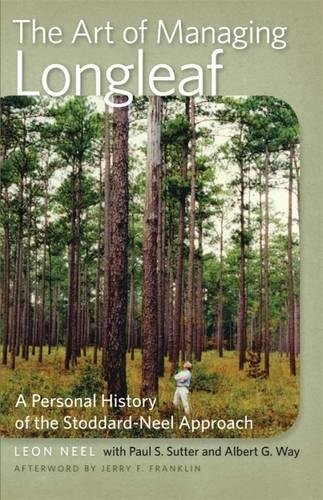 The Art Of Managing Longleaf A Personal History Of The Stoddard-Neel Approach [Paperback]