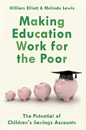 Making Education Work for the Poor The Potential of Children's Savings Accounts [Paperback]