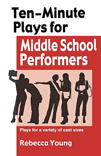 Ten-Minute Plays For Middle School Performers Plays For A Variety Of Cast Sizes [Paperback]