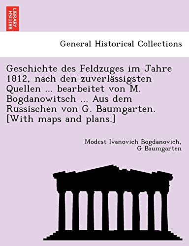 Geschichte Des Feldzuges Im Jahre 1812, Nach Den Zuverlassigsten Quellen ... Bea [Paperback]