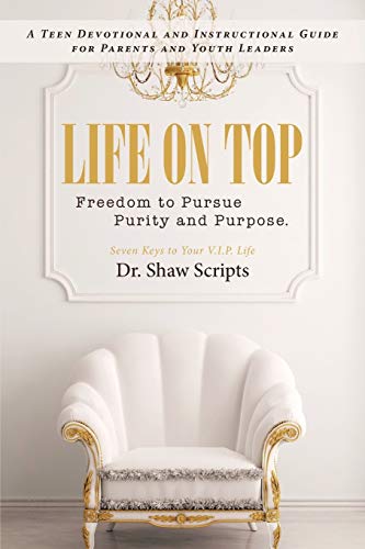 Life On Top Freedom To Pursue Purity And Purpose. A Teen Devotional And Instruc [Paperback]