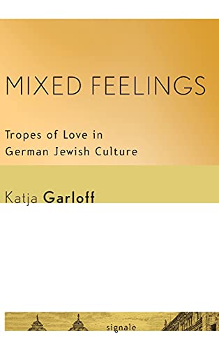 Mixed Feelings Tropes Of Love In German Jewish Culture (signale Modern German  [Hardcover]