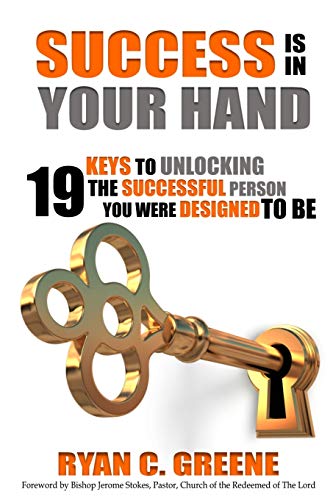 Success Is In Your Hand 19 Keys To Unlocking The Successful Person You Were Des [Paperback]