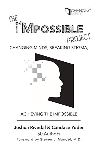 The I'mpossible Project Changing Minds, Breaking Stigma, Achieving The Impossib [Paperback]