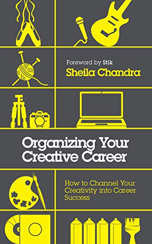 Organizing Your Creative Career How to Channel Your Creativity into Career Succ [Paperback]