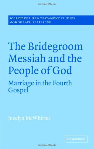 The Bridegroom Messiah and the People of God Marriage in the Fourth Gospel [Hardcover]
