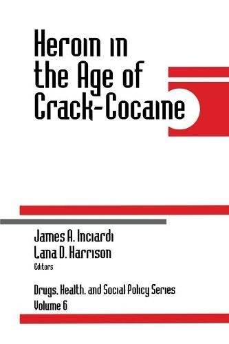 Heroin in the Age of Crack-Cocaine [Paperback]
