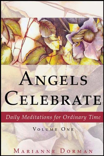 Angels Celebrate  Daily Meditations for Ordinary Time, Volume One [Paperback]