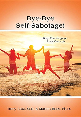 Bye-Bye Self-Sabotage Drop Your Baggage - Love Your Life [Hardcover]