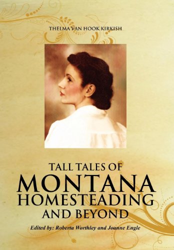 Tall Tales of Montana Homesteading and Beyond [Hardcover]