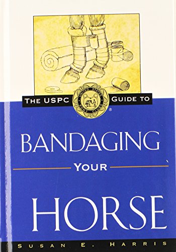 The USPC Guide to Bandaging Your Horse [Hardcover]