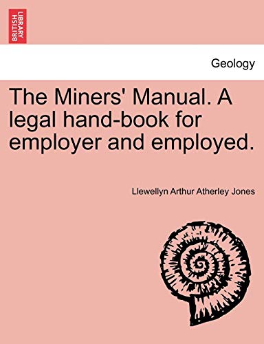 Miners' Manual a Legal Hand-Book for Employer and Employed [Paperback]