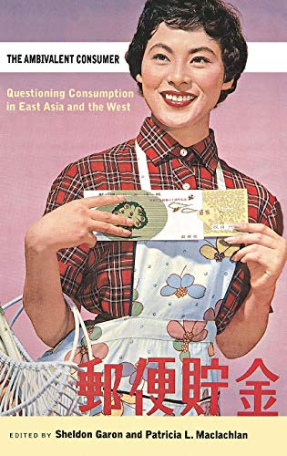 The Ambivalent Consumer Questioning Consumption in east Asia and the West [Hardcover]
