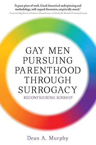 Gay Men Pursuing Parenthood through Surrogacy Reconfiguring Kinship [Paperback]