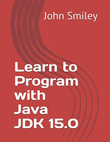 Learn to Program with Java JDK 15.0 Edition (Amazon Print Edition) [Paperback]
