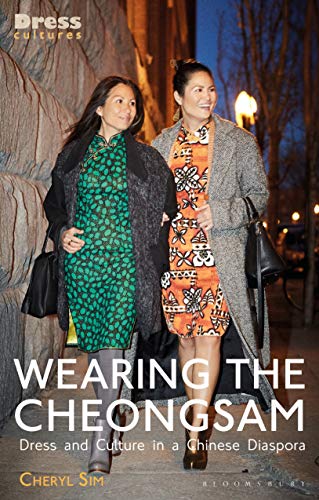Wearing the Cheongsam Dress and Culture in a Chinese Diaspora [Paperback]