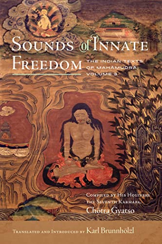 Sounds of Innate Freedom The Indian Texts of Mahamudra, Volume 3 [Hardcover]