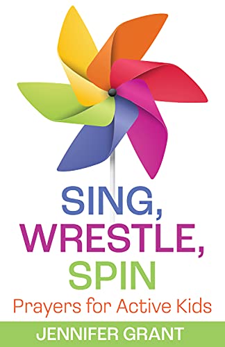 Sing, Wrestle, Spin Prayers for Active Kids [Paperback]