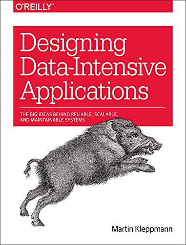 Designing Data-Intensive Applications The Big Ideas Behind Reliable, Scalable,  [Paperback]