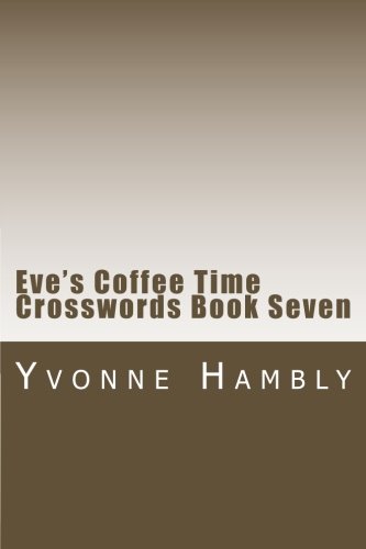 Eve's Coffee Time Crosswords Book Seven (eve's Cryptic And Coffee Time Crossword [Paperback]