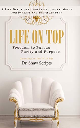Life On Top Freedom To Pursue Purity And Purpose. A Teen Devotional And Instruc [Hardcover]