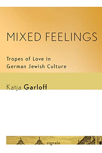 Mixed Feelings Tropes Of Love In German Jewish Culture (signale Modern German  [Paperback]