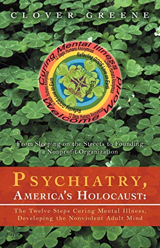 Psychiatry, America's Holocaust  The Twelve Steps Curing Mental Illness, Develo [Paperback]