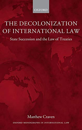 The Decolonization of International Law State Succession and the Law of Treatie [Hardcover]