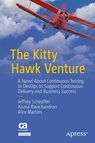 The Kitty Hawk Venture A Novel About Continuous Testing in DevOps to Support Co [Paperback]