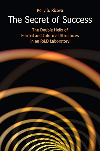 The Secret of Success The Double Helix of Formal and Informal Structures in an  [Hardcover]