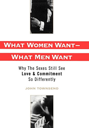 What Women Want--What Men Want Why the Sexes Still See Love and Commitment So D [Hardcover]