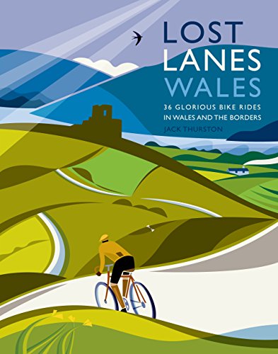 Lost Lanes Wales 36 Glorious Bike Rides in Wales and the Borders [Paperback]