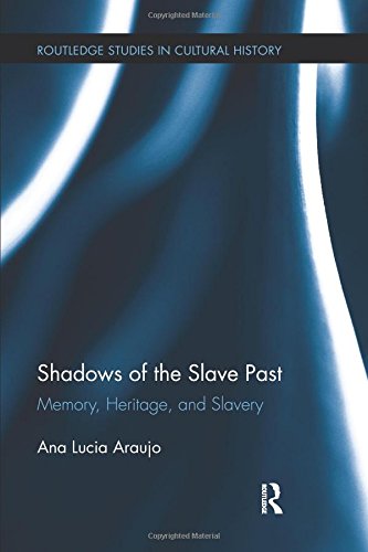 Shadows of the Slave Past Memory, Heritage, and Slavery [Paperback]