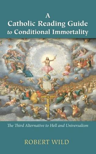 A Catholic Reading Guide To Conditional Immortality [Hardcover]